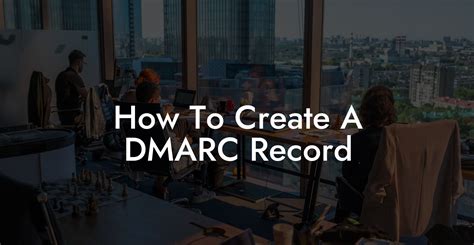 How To Create A Dmarc Record Voice Phishing