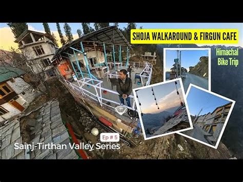 Shoja Walkaround Firgun Cafe Sainj Tirthan Valley Series Himachal