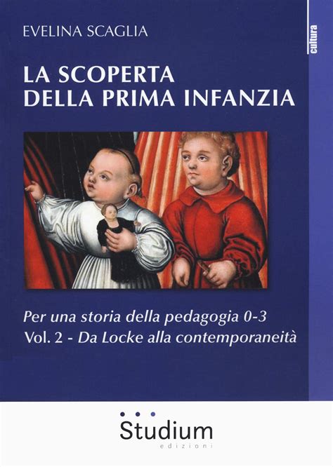 La Scoperta Della Prima Infanzia Per Una Storia Della Pedagogia 0 3