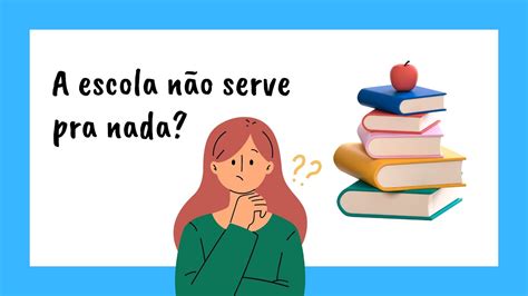 Pra que serve a escola A educação é inútil YouTube