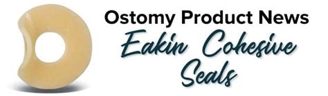 Ostomy Product News Eakin Cohesive Seals 180 Medical