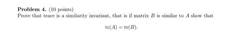 Solved Prove That Trace Is A Similarity Invariant That Is