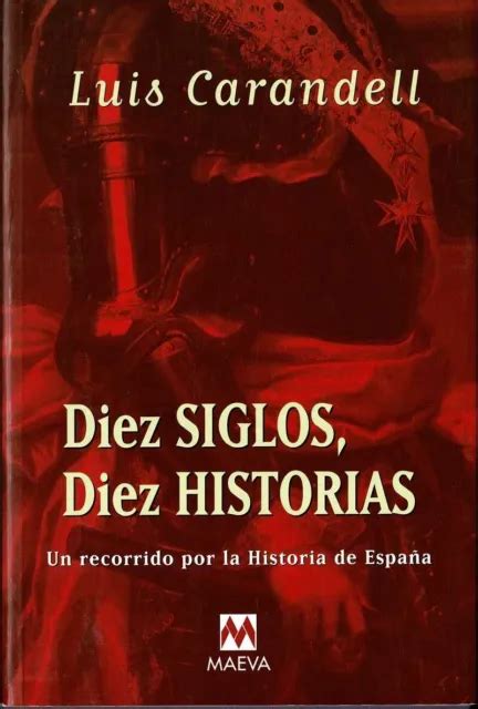 DIEZ SIGLOS DIEZ historias Un recorrido por la historia de España