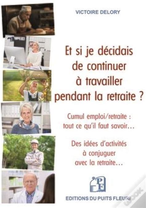 Et Si Je Decidais De Continuer A Travailler Pendant La Retraite