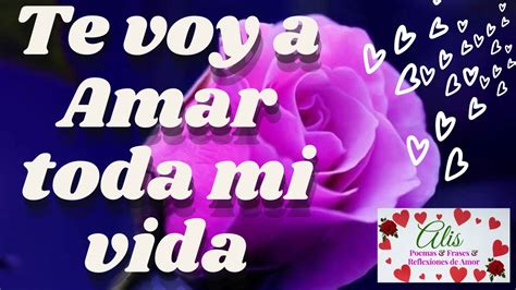 TE VOY A AMAR TODA MI VIDA Poema De Amor Para Ti YouTube