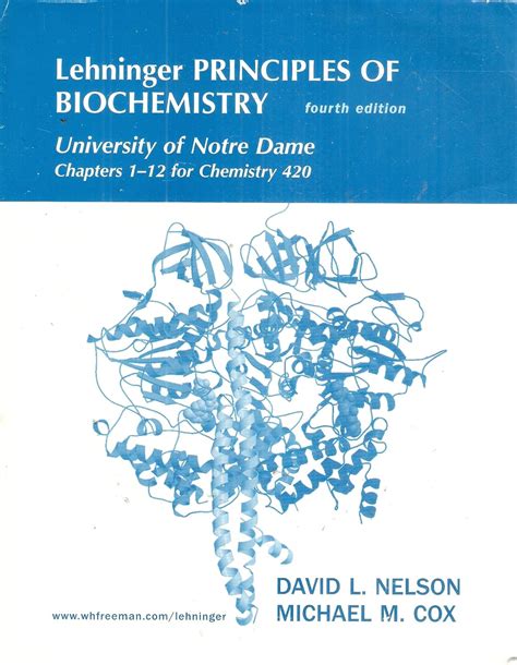 Lehninger Principles Of Biochemistry 4th Univeristy Of Notre Dame Chapters 1 12 For Chemistry