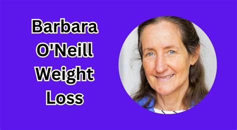 Barbara O Neill Weight Loss Explianed Story Updated [2024]