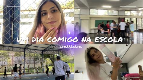 Um Dia Comigo Na Escola Brasileira YouTube