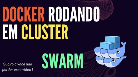 DOCKER COMO CRIAR UM CLUSTER O DOCKER SWARM USANDO O DOCKER