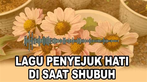 LAGU PENYEJUK HATI DI SAAT SHUBUH - YouTube