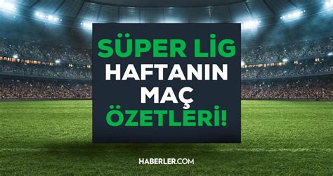 Beinsport maç özeti Süper Lig maç özetleri Spor Toto Süper Lig 7