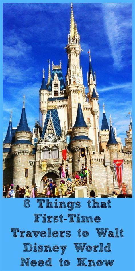 Things That First Time Visitors To Walt Disney World Need To Know