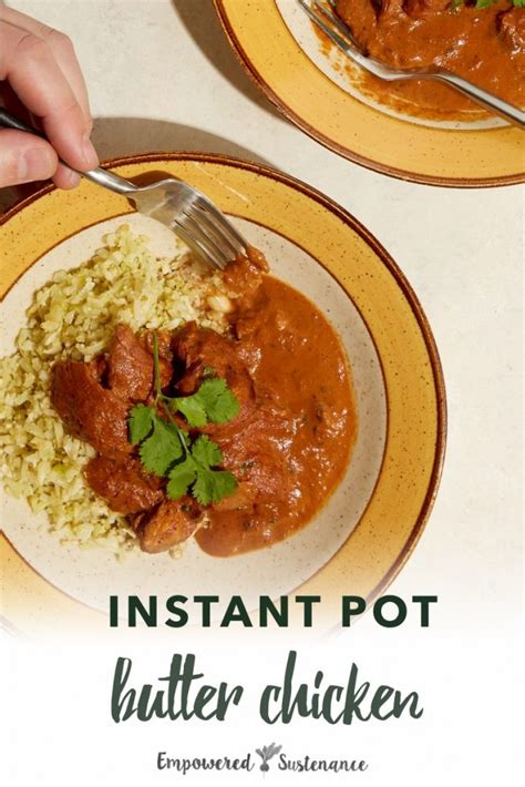 Instant Pot Butter Chicken Recipe Empowered Sustenance