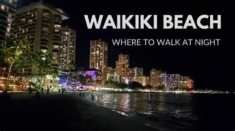 Oahu Hawaii Waikiki Beach At Night Where To Walk For A Waikiki Beach