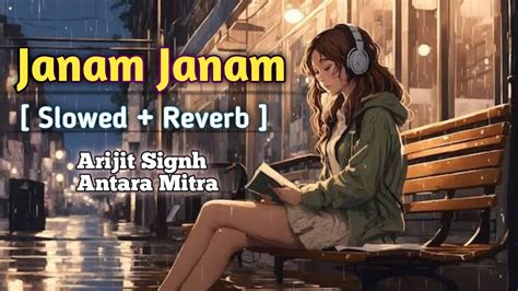 Janam Janam Slowed And Reverb Srk Arijit Signh And Antara