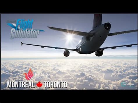 Msfs Montreal Cyul Toronto Cyyz Full Flight Fenix A