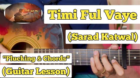 Timi Ful Vaye Sarad Katwal Guitar Lesson Plucking Chords