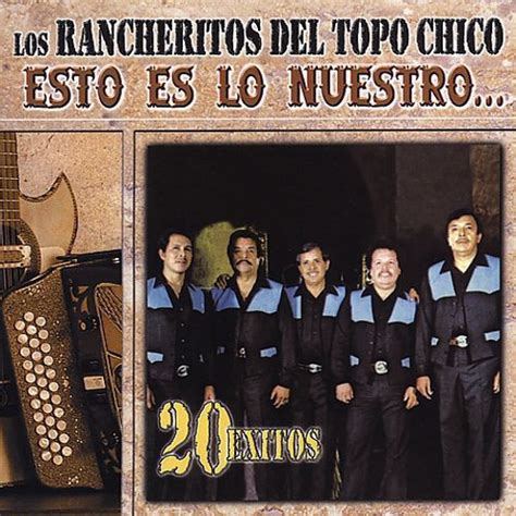 Los Rancheritos Del Topo Chico Esto Es Lo Nuestro 20 Exitos Vol