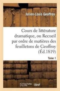 Cours De Litt Rature Dramatique Ou Recueil Par Ordre De Mati Res Des