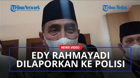 Gubernur Edy Rahmayadi Buka Suara Soal Dilaporkan Ke Polisi Edy Orang