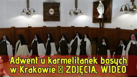 Adwent U Karmelitanek Bosych W Krakowie Zdj Cia Wideo Youtube