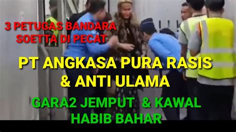 PT ANGKASA PURA RASIS ANTI ULAMA JEMPUT KAWAL HABIB BAHAR 3