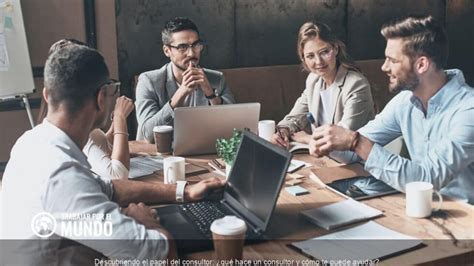 Descubriendo El Papel Del Consultor Qu Hace Un Consultor Y C Mo Te