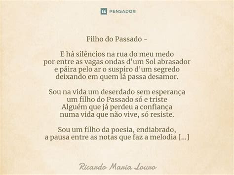 Filho Do Passado E H Sil Ncios Ricardo Maria Louro Pensador