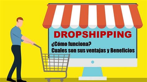 Como Funciona El Dropshipping Y Cuales Son Sus Ventajas Y Beneficios Youtube