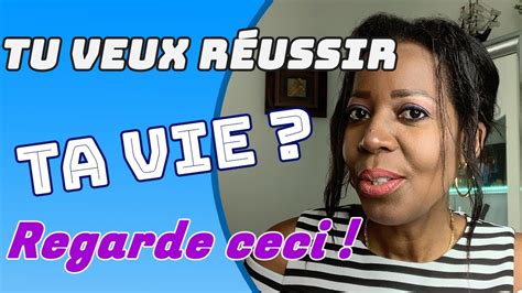 Tu Veux RÉussir Ta Vie Regarde Ceci Youtube