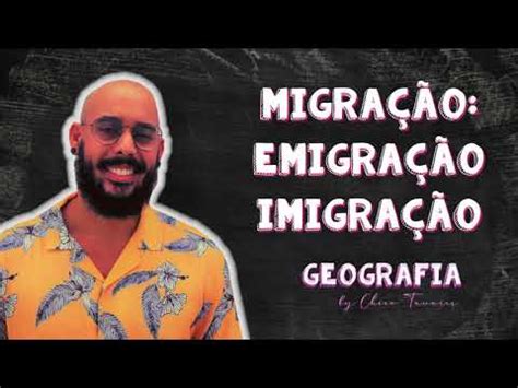 Migração Emigração e Imigração Qual a diferença YouTube