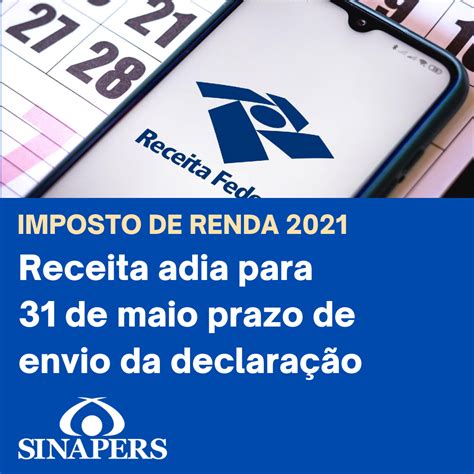 Ir 2021 Receita Federal Adia Para 31 De Maio Prazo Para Envio Da