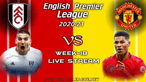 Fulham Vs Manchester United Live Stream 2021 | Week 18