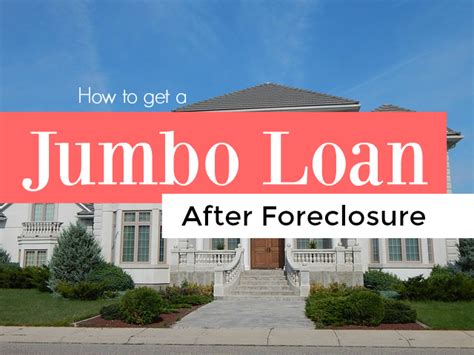approved  jumbo loan  foreclosure complete guide