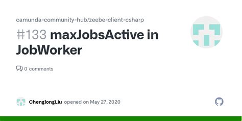 MaxJobsActive In JobWorker Issue 133 Camunda Community Hub Zeebe