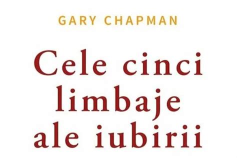 Cele Cinci Limbaje Ale Iubirii Gary Chapman O Carte Care Ti Poate