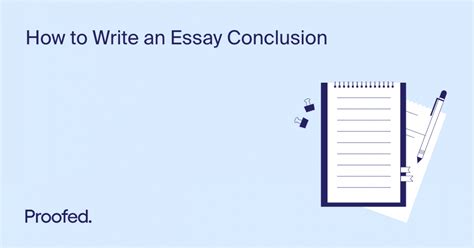 How To Write An Essay Conclusion Proofed S Writing Tips