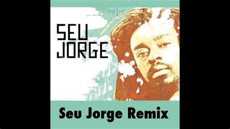 Seu Jorge Remix Ep Youtube