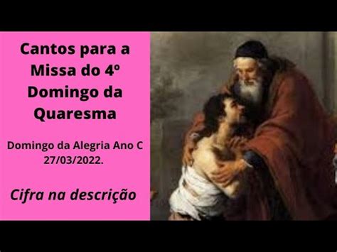 MÚSICAS PARA MISSA DO 4º DOMINGO DA QUARESMA Ano C CANTOS LITÚRGICOS