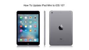 Complete Guide To Updating Ipad Mini To Ios Worldoftablet