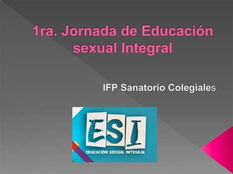 Educación Sexual Integral Esi En La Escuela Ppt