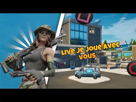 Live fortnite je joue avec Vous en classées et en créatif venez me