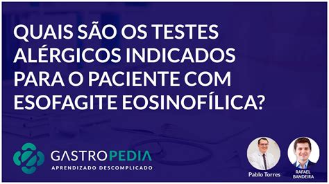 Quais S O Os Testes Al Rgicos Indicados Para O Paciente Esofagite