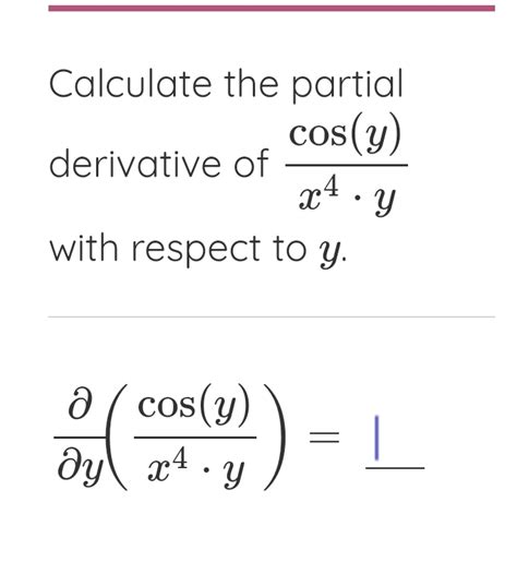 Solved Calculate The Partial Derivative Of Cos Y X4 Y ﻿with