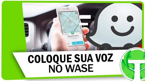 Novidade Do Waze Coloque Sua Voz No Aplicativo Youtube