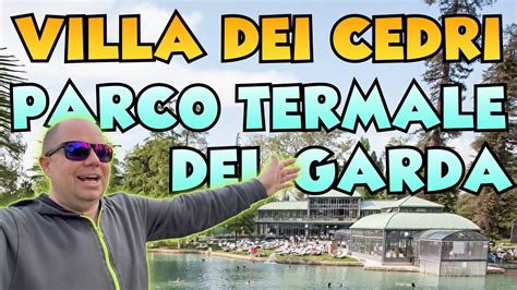 RELAX TOTALE Al Parco Termale Del Garda Villa Dei Cedri YouTube