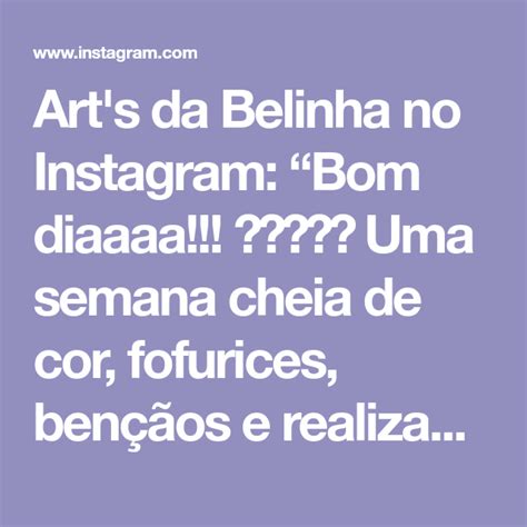 Art S Da Belinha No Instagram Bom Diaaaa Uma Semana Cheia De