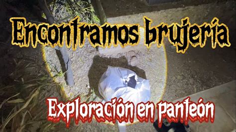 Encontramos brujería en panteón de noche YouTube