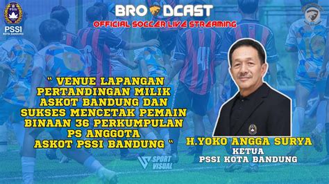 H YOKO ANGGA SURYA KETUA ASKOT PSSI KOTA BANDUNG BINCANG RINGAN