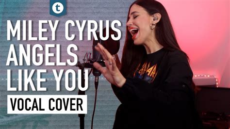 Miley Cyrus Angels Like You Vocal Cover Marcela Thomann Youtube